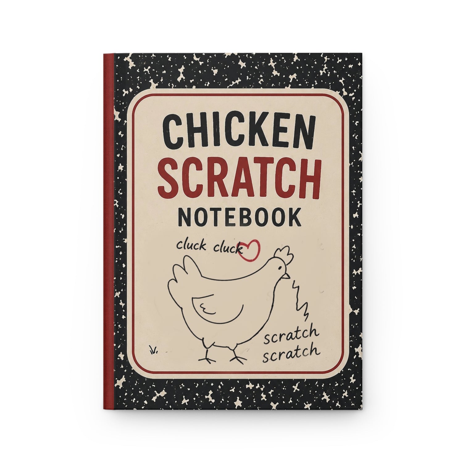 Chicken Scratch Notebook
